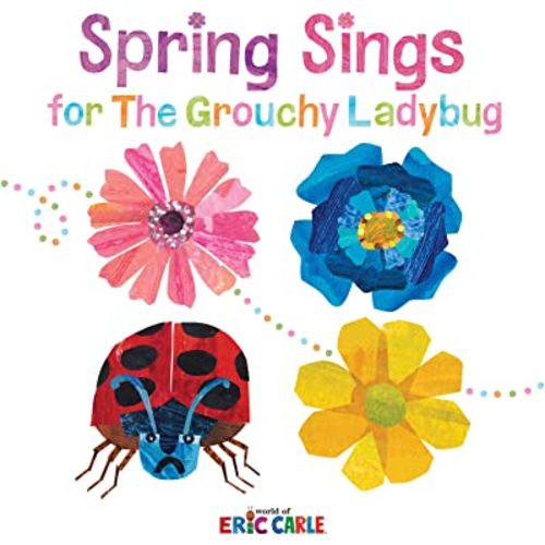 Spring Sings for the Grouchy Ladybug: A Joyful Eric Carle Picture Book About Animals and Nature for Kids (Ages 4-8) (The World of Eric Carle)
