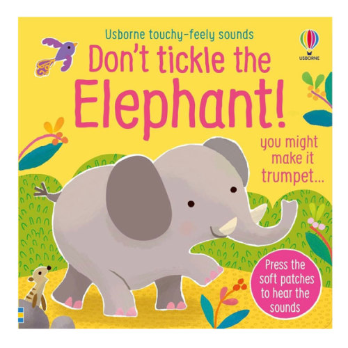 Don't Tickle the Elephant!: Interactive Touch And Feel Sensory Book with Elephant, Wildebeest and Vulture Sounds (DON'T TICKLE Touchy Feely Sound Books)
