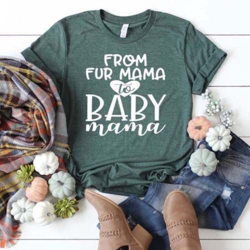 From Fur Mama to Baby Mama Shirt Shirt