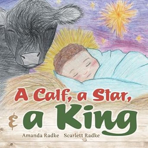 A Calf, A Star, & A King: A ranch family celebrates the birth of our Savior, Jesus Christ
