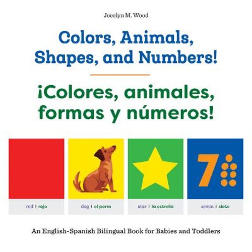 Colors, Animals, Shapes, and Numbers! / ¡Colores, Animales, Formas Y Números! - by Jocelyn M Wood (Paperback)