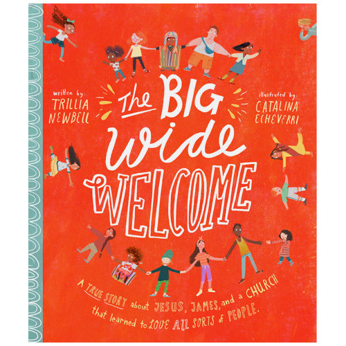 The Big Wide Welcome Storybook - Trillia J. Newbell, Catalina Echeverri | The Good Book Company