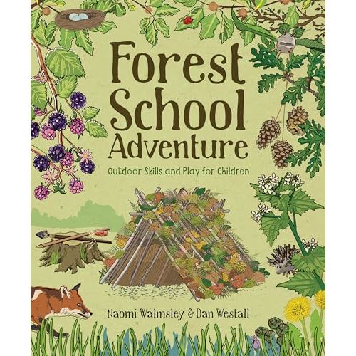 Forest School Adventure: Outdoor Skills and Play for Children