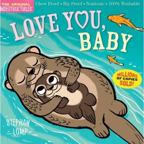 Indestructibles: Love You, Baby: Chew Proof · Rip Proof · Nontoxic · 100% Washable (Book for Babies, Newborn Books, Safe to Chew)