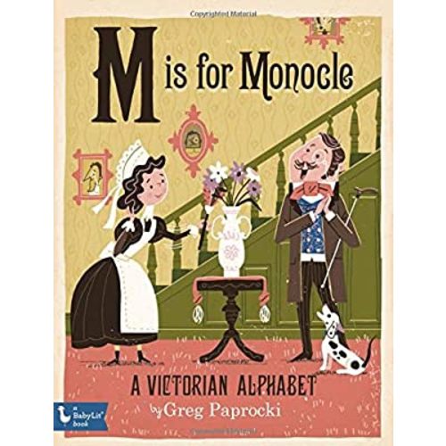 M Is for Monocle: A Victorian Alphabet (Paprocki Alphabet Books)