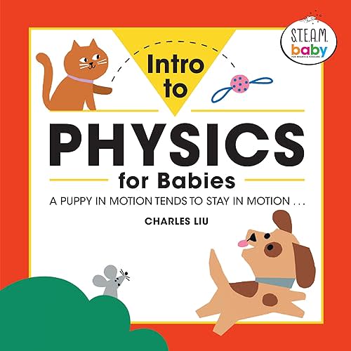Intro to Physics for Babies (STEAM Baby for Infants and Toddlers) Paperback – March 16, 2021