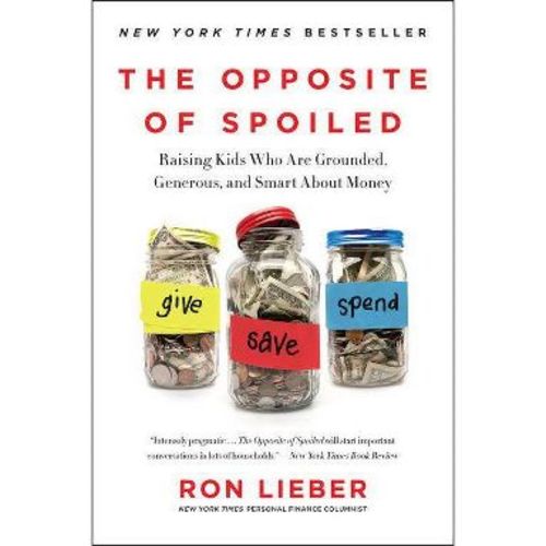 The Opposite of Spoiled - by Ron Lieber (Paperback)