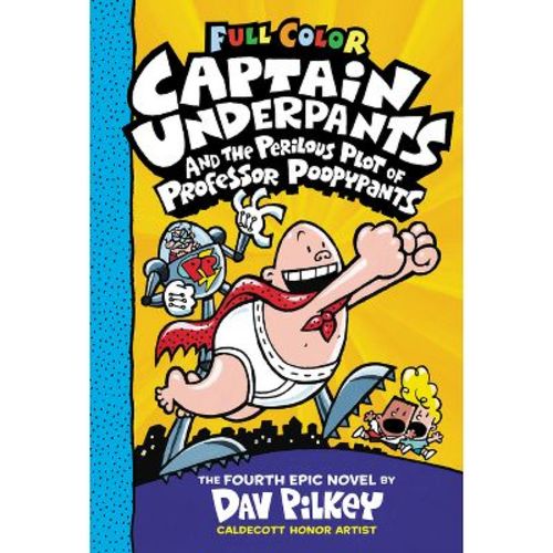 Captain Underpants and the Perilous Plot of Professor Poopypants: Color Edition (Captain Underpants #4) (Color Edition) - by Dav Pilkey (Hardcover)