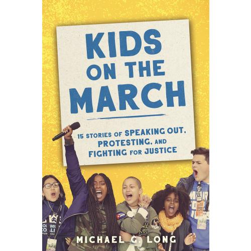 Kids on the March: 15 Stories of Speaking Out, Protesting, and Fighting for Justice