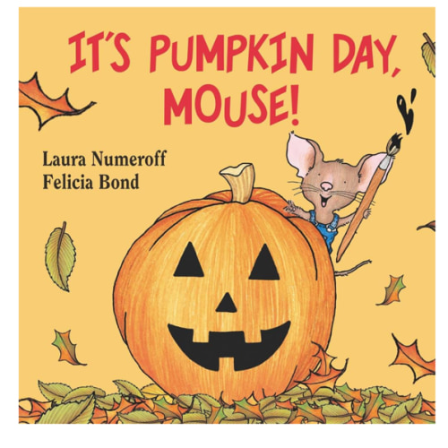 It's Pumpkin Day, Mouse!: An Adorable Picture Book, Perfect for Autumn and Halloween Reading (If You Give...)
