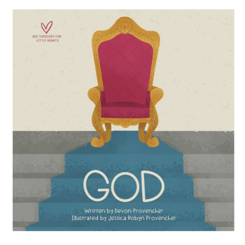 God (Big Theology for Little Hearts)
