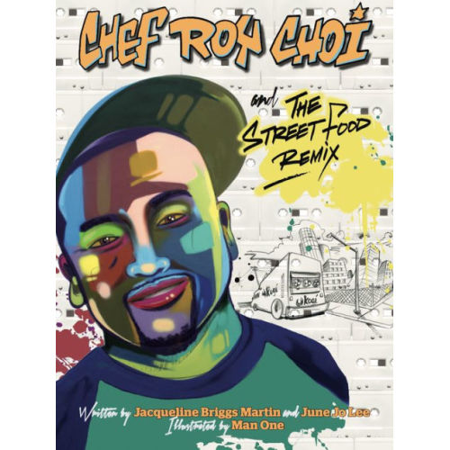 Chef Roy Choi and the Street Food Remix by  Jacqueline Briggs Martin, June Jo Lee, Man One has been a pioneer in the graffiti art mov Man One | Hardcover | Barnes & Noble®