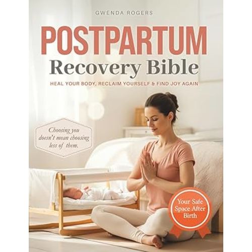 Post Partum Recovery Bible: The First-Time Mother’s Guide to Thriving After Birth | Recover from Pregnancy & Cherish Your Newborn with Expert Tips for Physical, Mental, & Emotional Healing