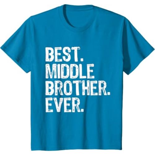 Best Middle Brother Ever Funny T-Shirt