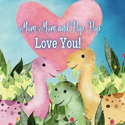 Mom-Mom and Pop-Pop Love You!: A Rhyming Story of Generational love! Mom-Mom and Pop-Pop love Me! I love Mom-Mom and Pop-Pop!