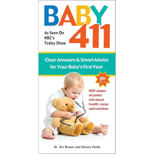 Baby 411: Clear Answers & Smart Advice for Your Baby's First Year