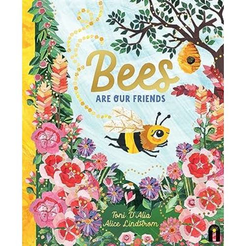 Bees Are Our Friends (Our Friends in the Garden)