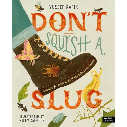 Don't Squish a Slug: A Wonderful Celebration of Marvellous Minibeasts! Hardcover – February 18, 2025