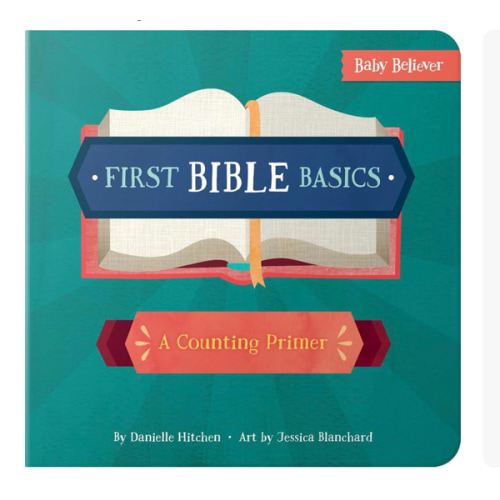 First Bible Basics: Christian Counting Board Book Teaching Foundational Bible Truths for Babies and Toddlers (Baby Believer)