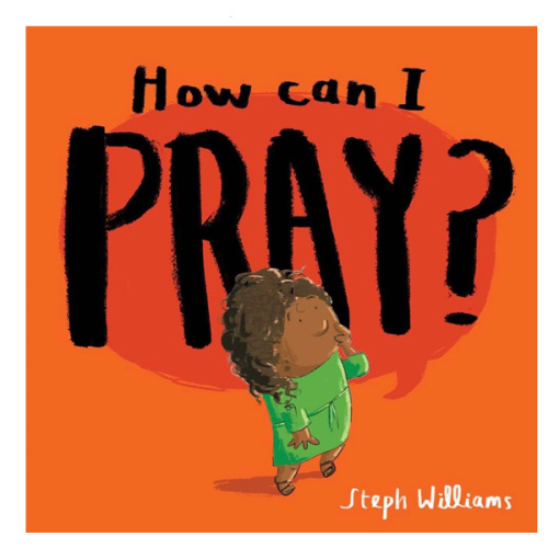 How Can I Pray? (An engaging retelling of Jesus teaching his followers how to pray, including the Lord's Prayer gift for toddlers and kids ages 2-4) (Little Me, Big God)