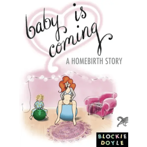 Baby Is Coming: A Homebirth Story