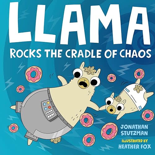 Llama Rocks the Cradle of Chaos (A Llama Book, 3) Hardcover – Picture Book, July 12, 2022