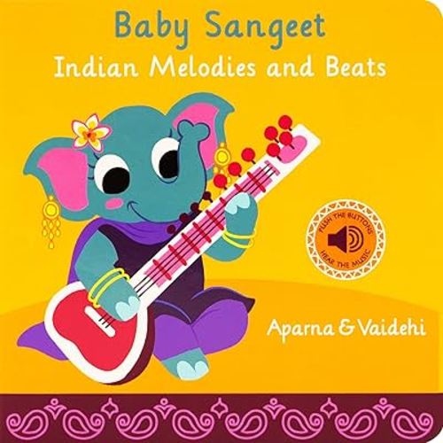 Baby Sangeet Indian Classical Music Book for Toddlers & Kids - Interactive and Educational Gift for Boys and Girls -- Perfect Musical Sound Book for Children, Babies, Toddlers Age 1-3 Year Old