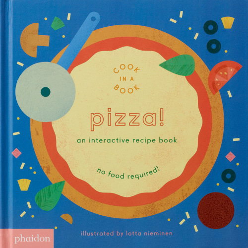Pizza An Interactive Recipe Book Cook in a Book