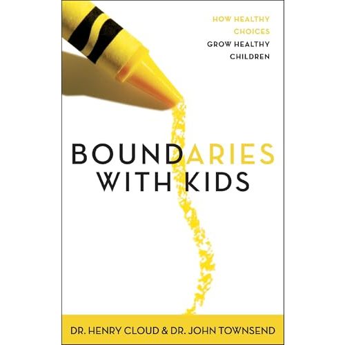 Boundaries with Kids: How Healthy Choices Grow Healthy Children