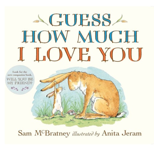 Guess How Much I Love You: (The Heartwarming Tale of Little Nutbrown Hare Loving Right Up to the Moon and Back - An Ideal Baby Shower Gift & Easter Basket Stuffer for Babies & Toddlers)