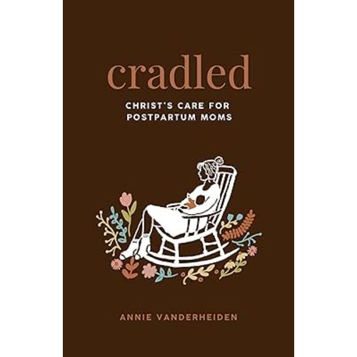 Cradled: Christ's Care for Postpartum Moms