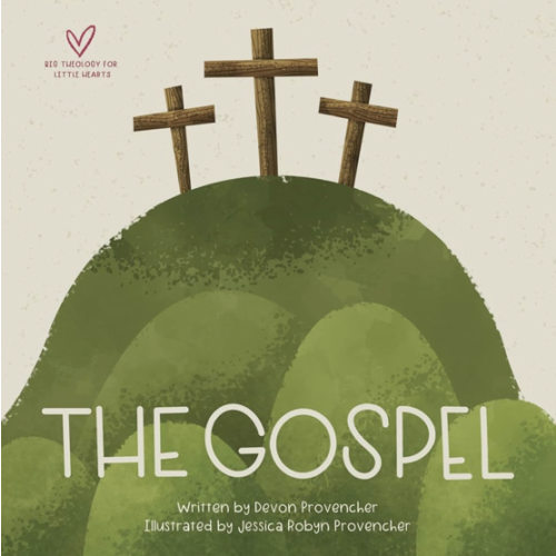 The Gospel (Big Theology for Little Hearts)