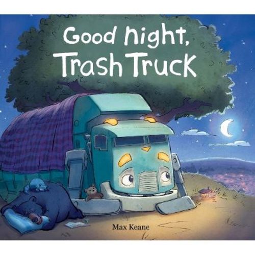 Good Night, Trash Truck - by Max Keane (Hardcover)