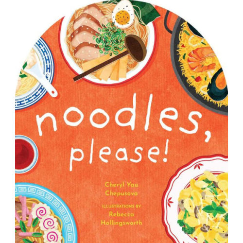 Noodles, Please! by Cheryl Yau Chepusova, Rebecca Hollingsworth, Board Book | Barnes & Noble®