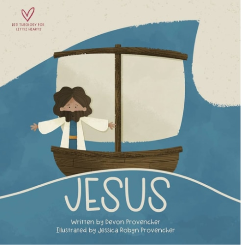 Jesus: "A Theological Primer Series" (Big Theology for Little Hearts)