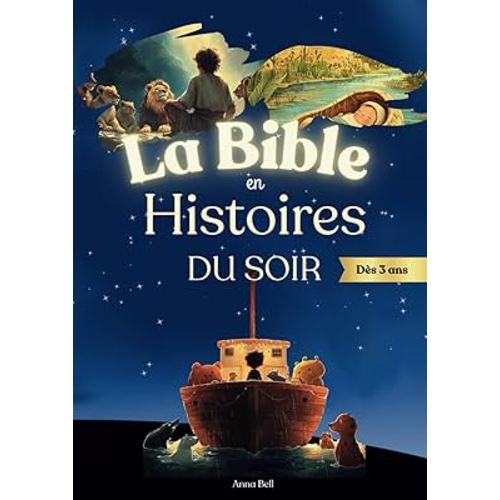 La Bible en Histoire du Soir: Merveilleux récits bibliques illustrés et adaptés en Histoire du soir pour enfant dès 3 ans