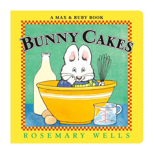 Bunny Cakes - (Max and Ruby) by Rosemary Wells (Board Book)