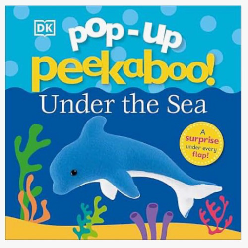 Pop-Up Peekaboo! Under The Sea: A surprise under every flap!