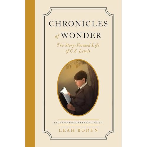 Chronicles of Wonder: The Story-Formed Life of C. S. Lewis - Tales of Boldness and Faith - Book 2 Paperback – February 4, 2025