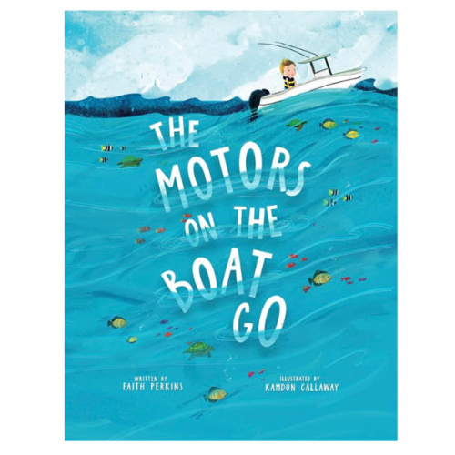 The Motors On The Boat Go: A See and Say Adventure Book in Boating Safety