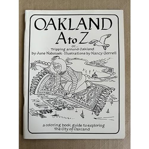 Oakland a to Z: Or, Tripping Around Oakland: A Coloring Book Guide to Exploring the City of Oakland by Naboisek, June; Bechtle, Nancy (illus): fine Paperback (1983) Third edition (stated). | BIBLIOPE by Calvello Books