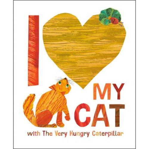 I Love My Cat with the Very Hungry Caterpillar - by Eric Carle (Hardcover)
