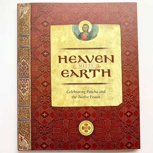 Heaven Meets Earth: Celebrating Pascha and the Twelve Feasts — Draw Near Designs