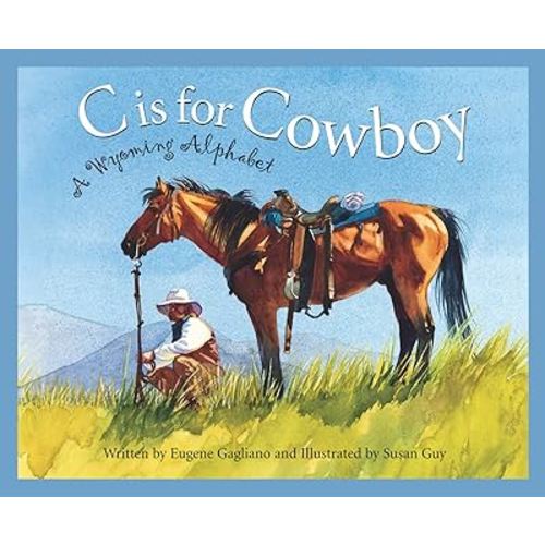 C is for Cowboy: A Wyoming Alphabet (Discover America State by State)