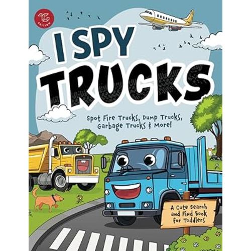 I Spy Trucks: Spot Fire Trucks, Dump Trucks, Garbage Trucks & More! A Cute Search and Find Book for Toddlers (I Spy Books for Toddlers)
