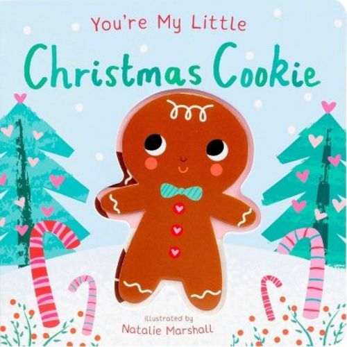 You're My Little Christmas Cookie - 2nd Edition by Nicola Edwards (Board Book)