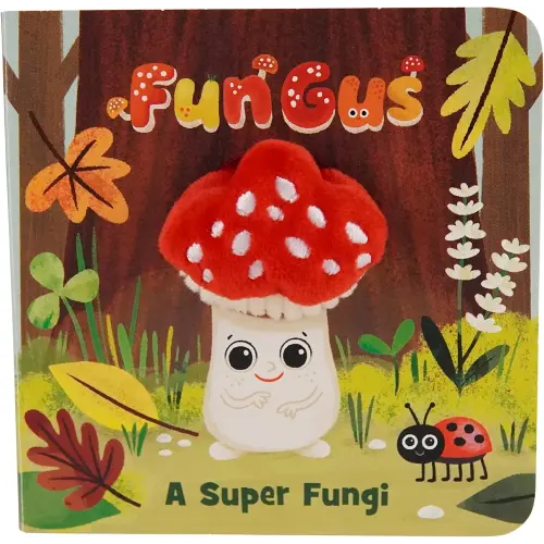 Fun Gus: A Super Fungi (A Mushroom Finger Puppet Board Book for Babies and Toddlers)