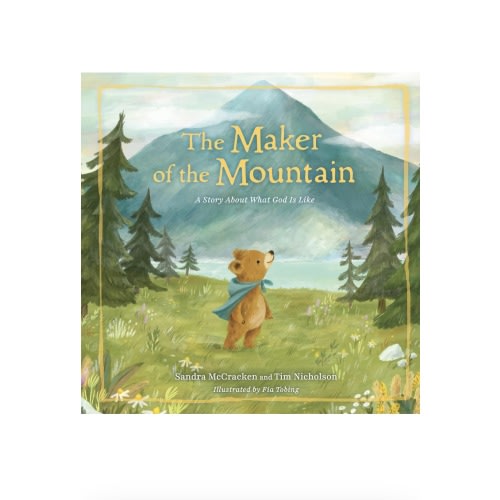 The Maker of the Mountain: A Story About What God Is Like