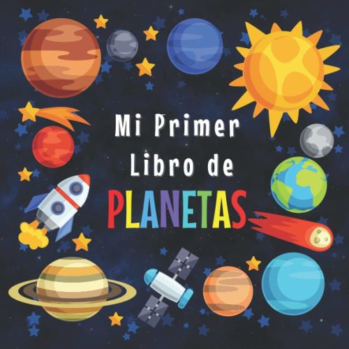 MI PRIMER LIBRO DE PLANETAS: 3-5, 5-8 Años|Curiosidades del Sistema Solar para los pequeños|Explora los increíbles datos del Espacio Exterior y las ... Gran libro del espacio (Spanish Edition)