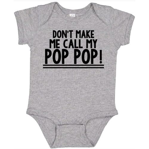 Don't Make Me Call My Pop Pop Funny Baby Romper